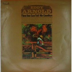 Пластинка Eddy Arnold ‎ Then You Can Tell Me Goodbye